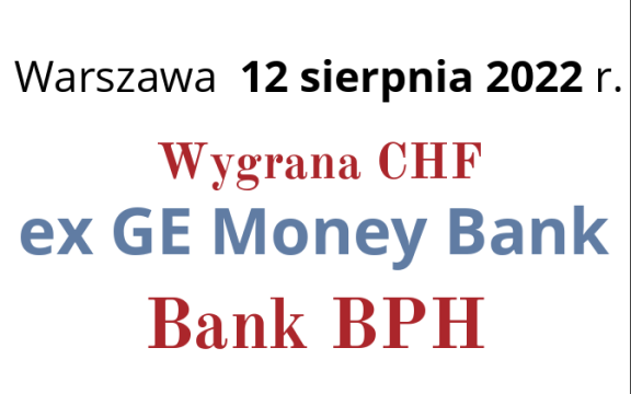 12.08.2022 Prawomocna wygrana frankowa z&nbsp;Bankiem BPH w&nbsp;16 miesięcy