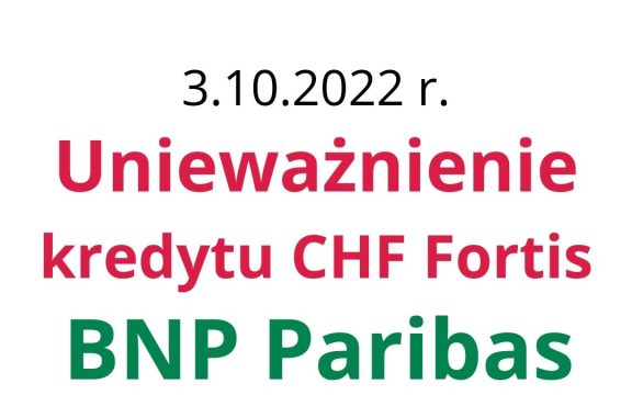 3.10.2022 Wygrana CHF w&nbsp;17 miesięcy! Unieważnienie kredytu zawartego z&nbsp;ex- Fortis Bankiem