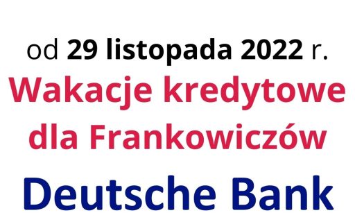 29.11.2022 Sądowe odroczenie kredytu Deutsche Bank w&nbsp;trakcie procesu o&nbsp;unieważnienie umowy CHF