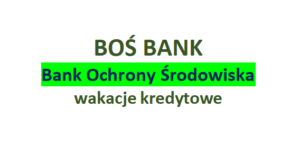 21.12.2022 BOŚ Bank wakacje kredytowe