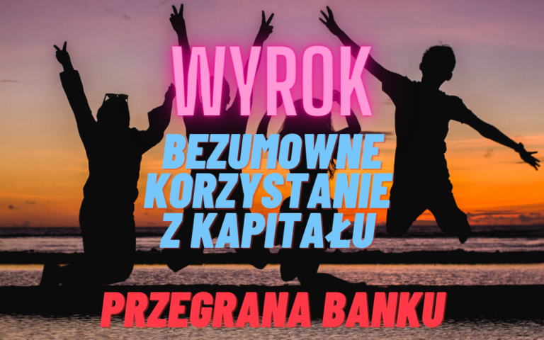 Nihil Novi w&nbsp;sprawie BRAKU opłat za&nbsp;bezumowne korzystanie z&nbsp;kapitału. Banki znowu prawomocnie przegrywają.