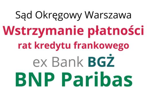 02.12.2022 Wstrzymanie rat BGŻ BNP Paribas Bank Polska – Frankowicze uwolnieni od&nbsp;rat kredytu frankowego