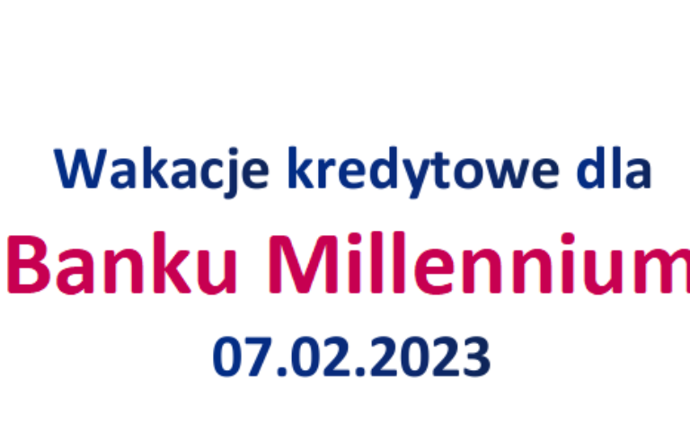 07.02.2023 Wakacje kredytowe CHF w&nbsp;Millennium Bank
