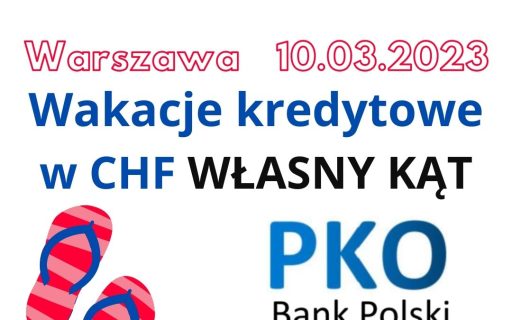 10.03.2023 Wakacje kredytowe CHF dla Własny Kąt w&nbsp;PKO BP