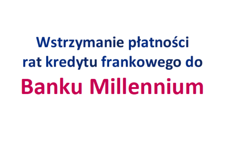 23.03.2023 Wstrzymanie spłaty rat kredytu frankowego w&nbsp;Banku Millennium