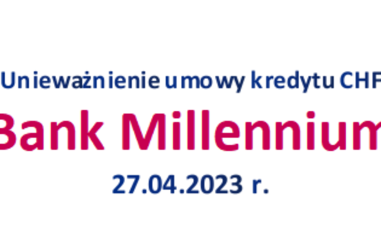 27.04.2023. Kredyt frankowy w&nbsp;Banku Millennium – kolejna wygrana CHF.