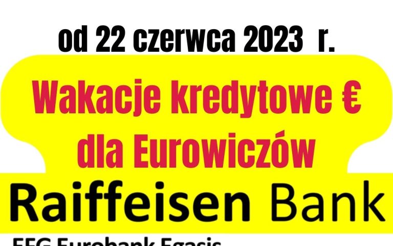 2023.06.22 Wakacje kredytowe EUR w&nbsp;Raiffeisen (ex-EFG)