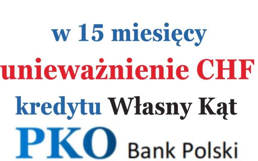 13.07.2023 Wyroki PKO BP&nbsp;Własny Kąt – w&nbsp;15 mies. sądowe unieważnienie umowy kredytu frankowego