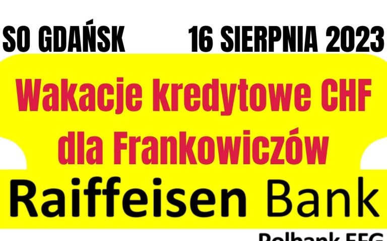 16.08.2023 Kolejne sukcesy Frankowiczów przeciwko Raiffeisen Polbank