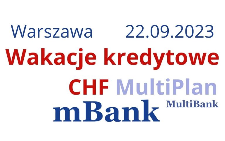 22.09.2023 Wakacje kredytowe CHF dla umowy MULTIPLAN w&nbsp;mBank