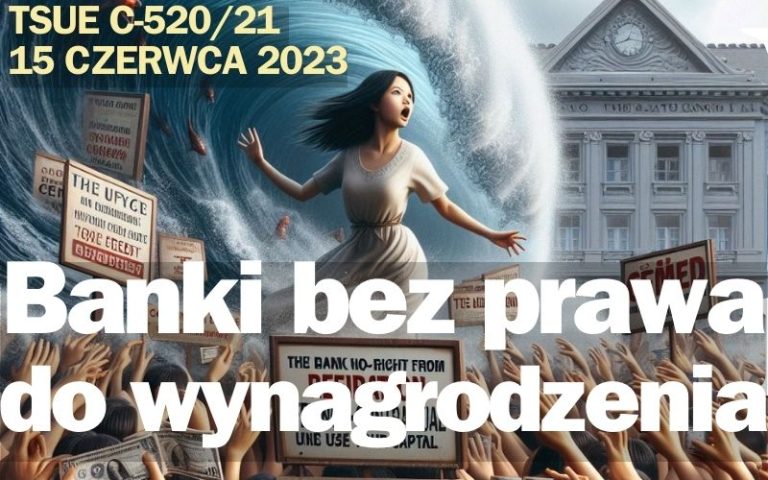 Bank nie&nbsp;ma&nbsp;prawa do&nbsp;wynagrodzenia za&nbsp;bezumowne korzystanie z&nbsp;kapitału | C-520/21 | Frankowicze i&nbsp;Eurowicze na&nbsp;fali czerwcowego TSUEnami