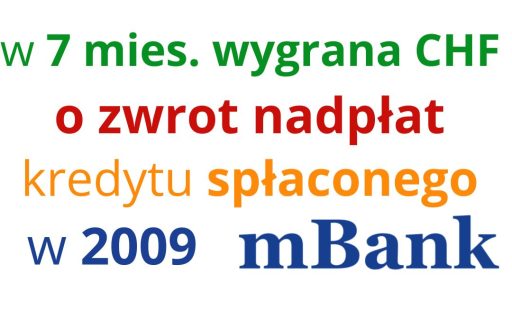 20.10.2023 Wygrana CHF z&nbsp;mBankiem (ex-BRE Bank) w&nbsp;7 mies. o&nbsp;zwrot nadpłaconych rat zamkniętego kredytu w&nbsp;2009 roku