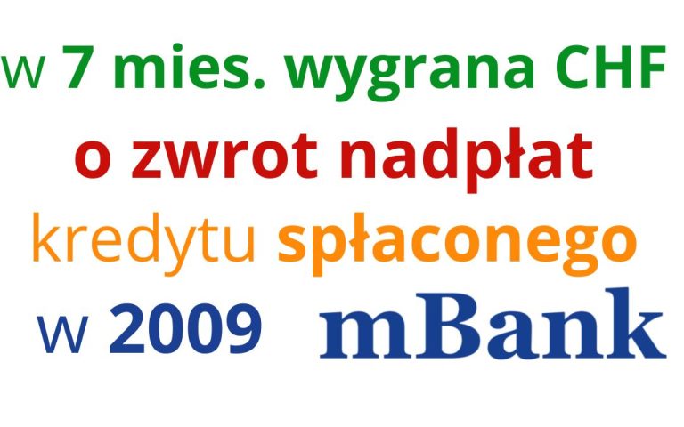 20.10.2023 Wygrana CHF z&nbsp;mBankiem (ex-BRE Bank) w&nbsp;7 mies. o&nbsp;zwrot nadpłaconych rat zamkniętego kredytu w&nbsp;2009 roku
