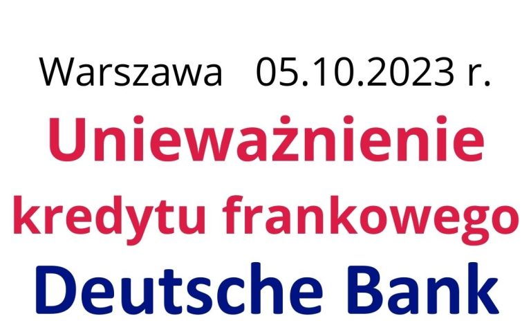 05.10.2023 Sądowe unieważnienie kredytu frankowego Deutsche Bank