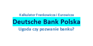 Deutsche Bank ugoda frankowa czy pozwanie banku