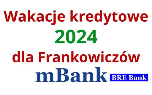 27.12.2023 Uzyskaliśmy wakacje kredytowe CHF mBank 2024