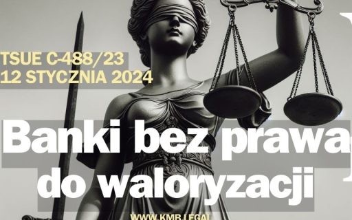 Frankowicze wyrok TSUE | C-488/23 | Banki bez&nbsp;prawa waloryzacji kapitału kredytu
