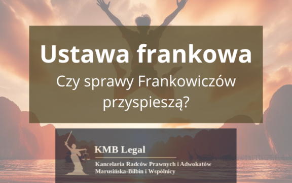 Ustawa frankowa | Czy&nbsp;dochodzenie roszczeń przeciwko bankom stanie się łatwiejsze i&nbsp;szybsze?