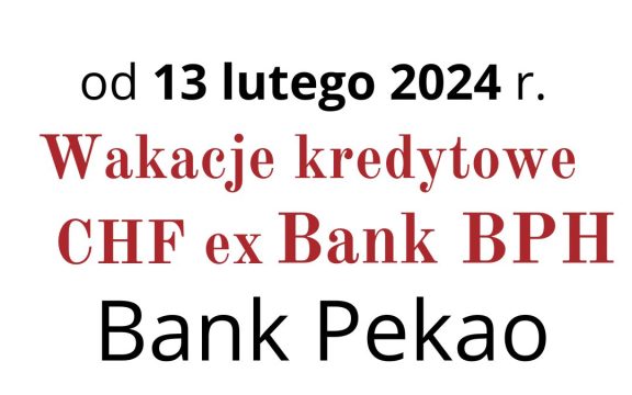 13.02.2024 Wakacje kredytowe CHF Bank Pekao SA (ex BPH)