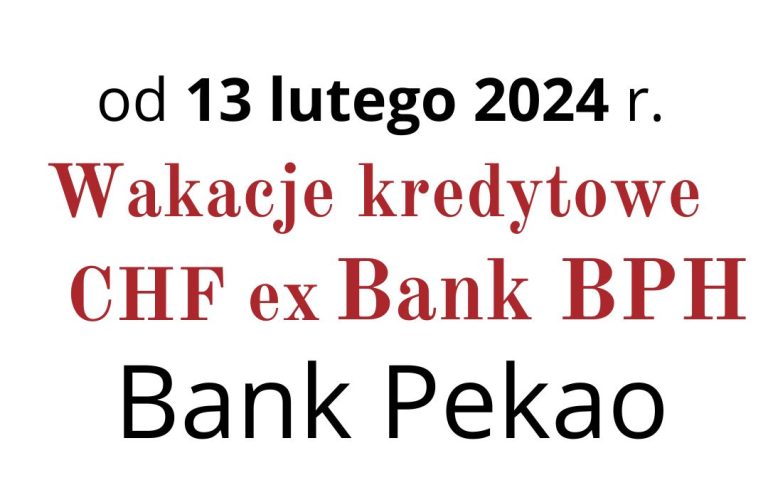 13.02.2024 Wakacje kredytowe CHF Bank Pekao SA (ex BPH)