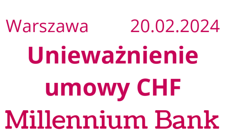 20.02.2024 Unieważnienie umowy kredytowej CHF Millennium