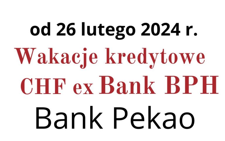 26.02.2024 Bank Pekao SA (ex- Bank BPH) | Wstrzymanie płatności rat kredytu CHF 2024