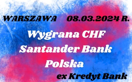 08.03.2024 Zwrot rat CHF Santander Bank Polska (ex- Kredyt Bank)