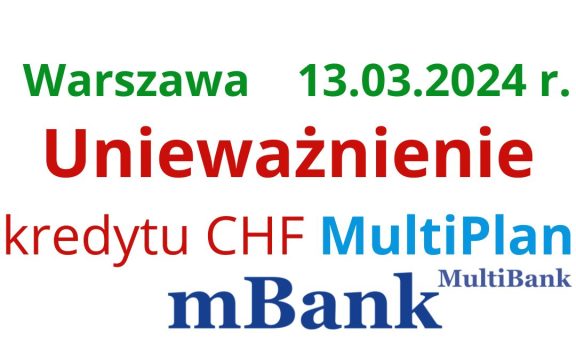 13.03.2024 Kredyt frankowy mBank a&nbsp;proces – unieważnienie umowy multiPlan