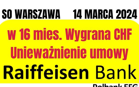 14.03.2024 Sądowe unieważnienie kredytu Raiffeisen – wygrana CHF w&nbsp;16 mies.