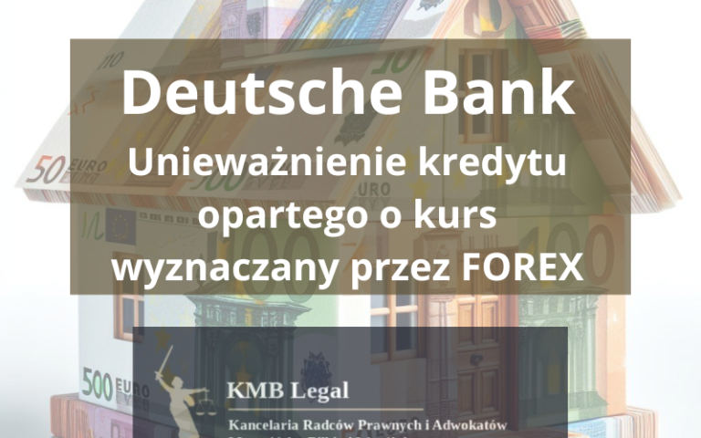 Umowa Deutsche Bank FOREX – unieważnienie kredytu „walutowego”
