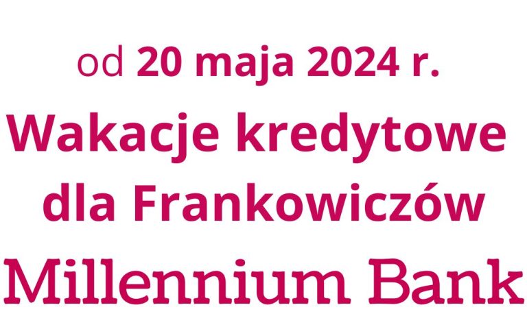 20.05.2024 w&nbsp;3 tyg. od&nbsp;złożenia pozwu Frankowicze Millennium nie&nbsp;płacą rat kredytu frankowego CHF