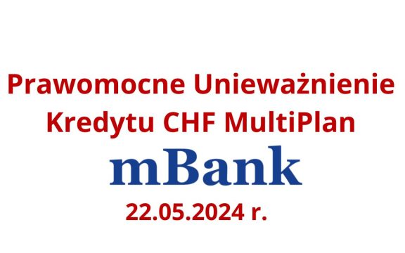 22.05.2024 Prawomocna wygrana przeciwko mBank – kolejna unieważniona umowa kredytu CHF
