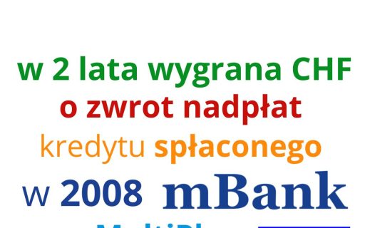 13.06.2024 Wygrana CHF z&nbsp;mBank w&nbsp;sprawie całkowicie spłaconego kredytu frankowego w&nbsp;2008 roku