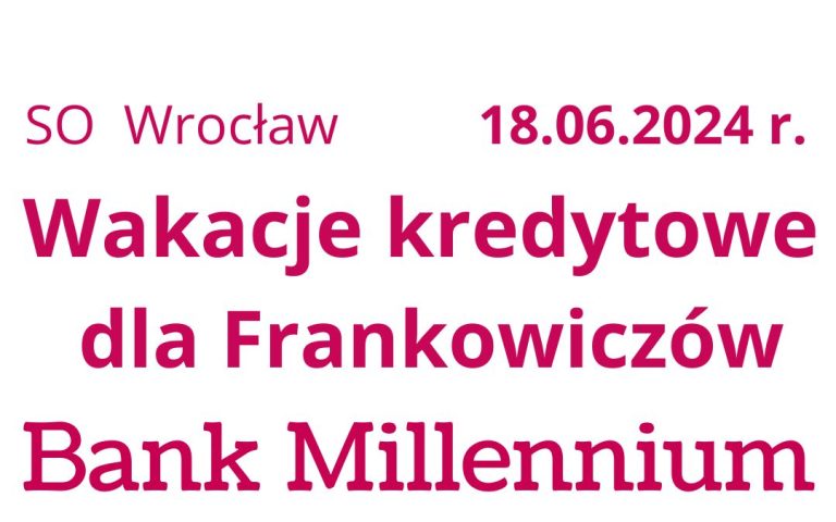 18.06.2024 Bez&nbsp;rat kredytu Bank Millennium | Jak uzyskać wakacje kredytowe dla Frankowiczów?