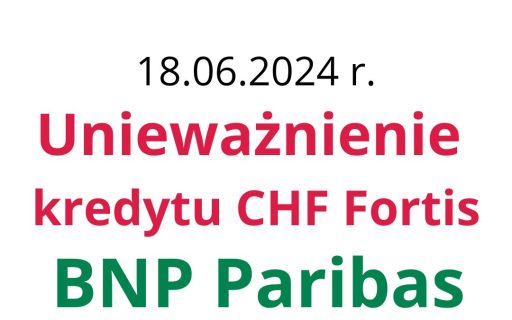 18.06.2024 Dobre informacje z&nbsp;sądu: Unieważnienie kredytu frankowego BNP Paribas (ex-Fortis Bank)