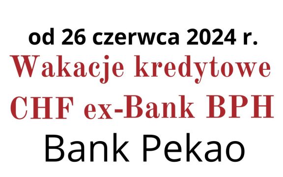 26.06.2024 Umorzenie rat kredytu frankowego Pekao | ex- Bank BPH
