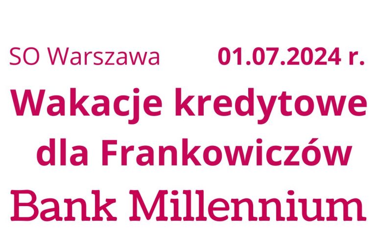 01.07.2024 Umorzenie rat kredytu Bank Millennium | Frankowicze przestają spłacać kredyt CHF