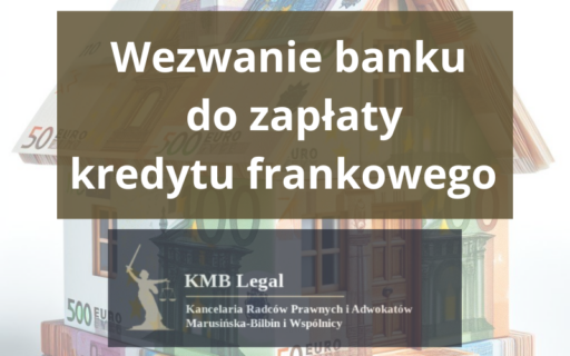 Wezwanie banku do&nbsp;zapłaty kredytu frankowego | Dlaczego bank wzywa do&nbsp;zwrotu kapitału?
