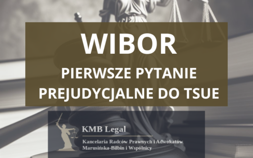 TSUE WIBOR C-471/24 | Sądy krajowe mogą badać klauzule zmiennego oprocentowania oparte o&nbsp;WIBOR pod&nbsp;kątem przejrzystości