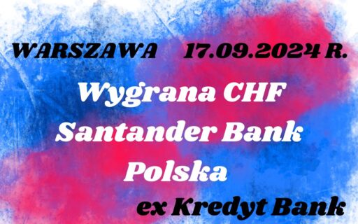 17.09.2024 Kredyt frankowy Santander (ex- Kredyt Bank) | Podwójna wygrana CHF