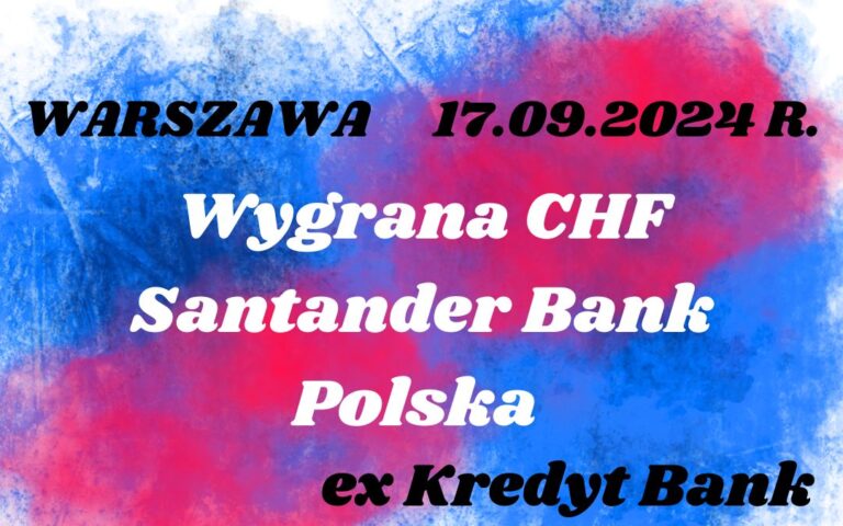 17.09.2024 Kredyt frankowy Santander (ex- Kredyt Bank) | Podwójna wygrana CHF