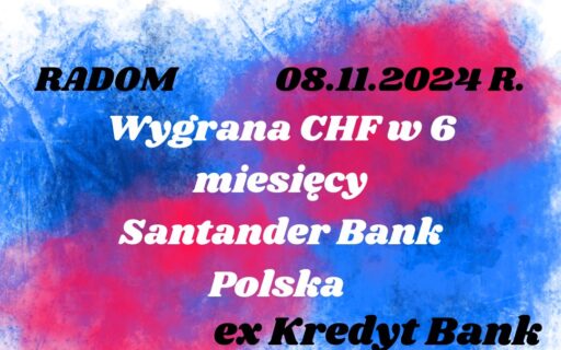 08.11.2024 Wyroki frankowe Santander Bank Polska (ex Kredyt Bank) | Sądowa wygrana CHF w&nbsp;6 miesięcy!