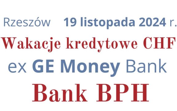 19.11.2024 Bank BPH Forum Frankowiczów | Uwolnij się od&nbsp;spłat kredytu GE&nbsp;Money