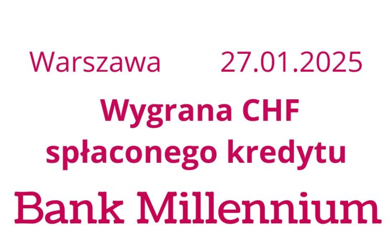 27.01.2025 Unieważnienie kredytu we&nbsp;frankach Millennium | Sądowa wygrana o&nbsp;zwrot nadpłat kredytu frankowego