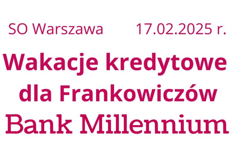 17.02.2025 Millennium wakacje kredytowe | 0 rat kredytu frankowego