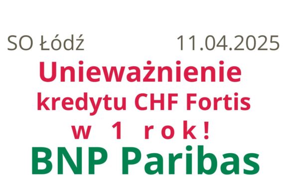 11.04.2025 BNP Paribas Fortis | Kolejne sądowe unieważnienie kredytu CHF