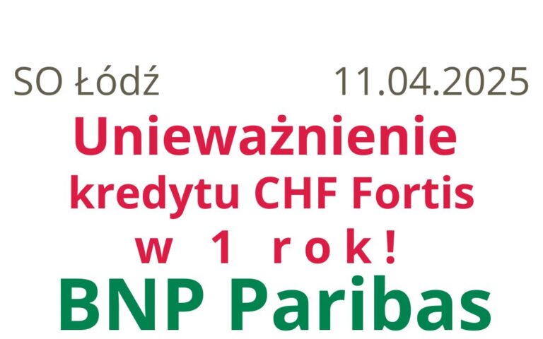 11.04.2025 BNP Paribas Fortis | Kolejne sądowe unieważnienie kredytu CHF