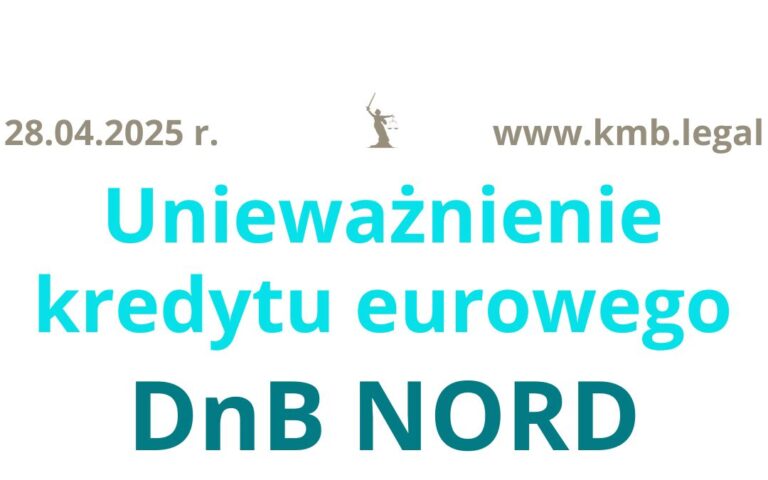 28.04.2025 Unieważnienie kredytu w&nbsp;euro DNB Bank | Ogromny sukces Kancelarii KMB Legal