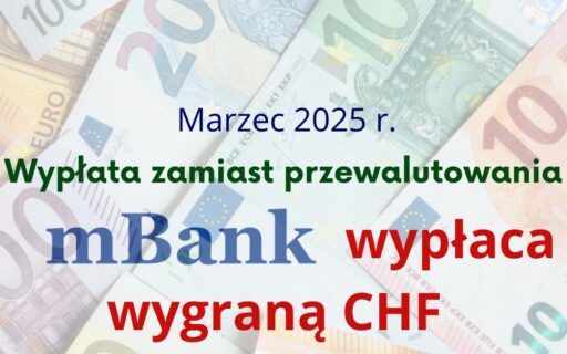 Nie&nbsp;przewalutowanie mBank, a&nbsp;pełny zwrot! Sprawdź ile pieniędzy odzyskali Frankowicze po&nbsp;prawomocnej wygranej?