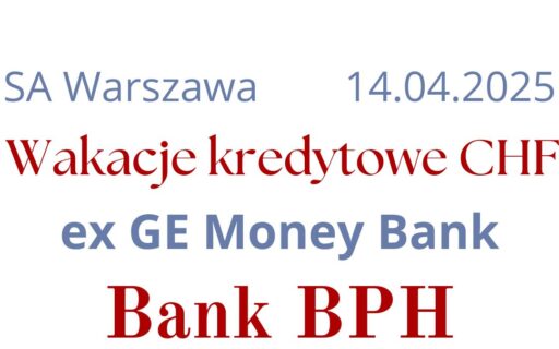14.04.2025 Bank BPH logowanie to&nbsp;już przeszłość  | Kolejne sądowe wstrzymanie płatności rat kredytu CHF ex- GE Money Bank
